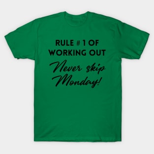 Rule #1 of Working out never skip monday T-Shirt